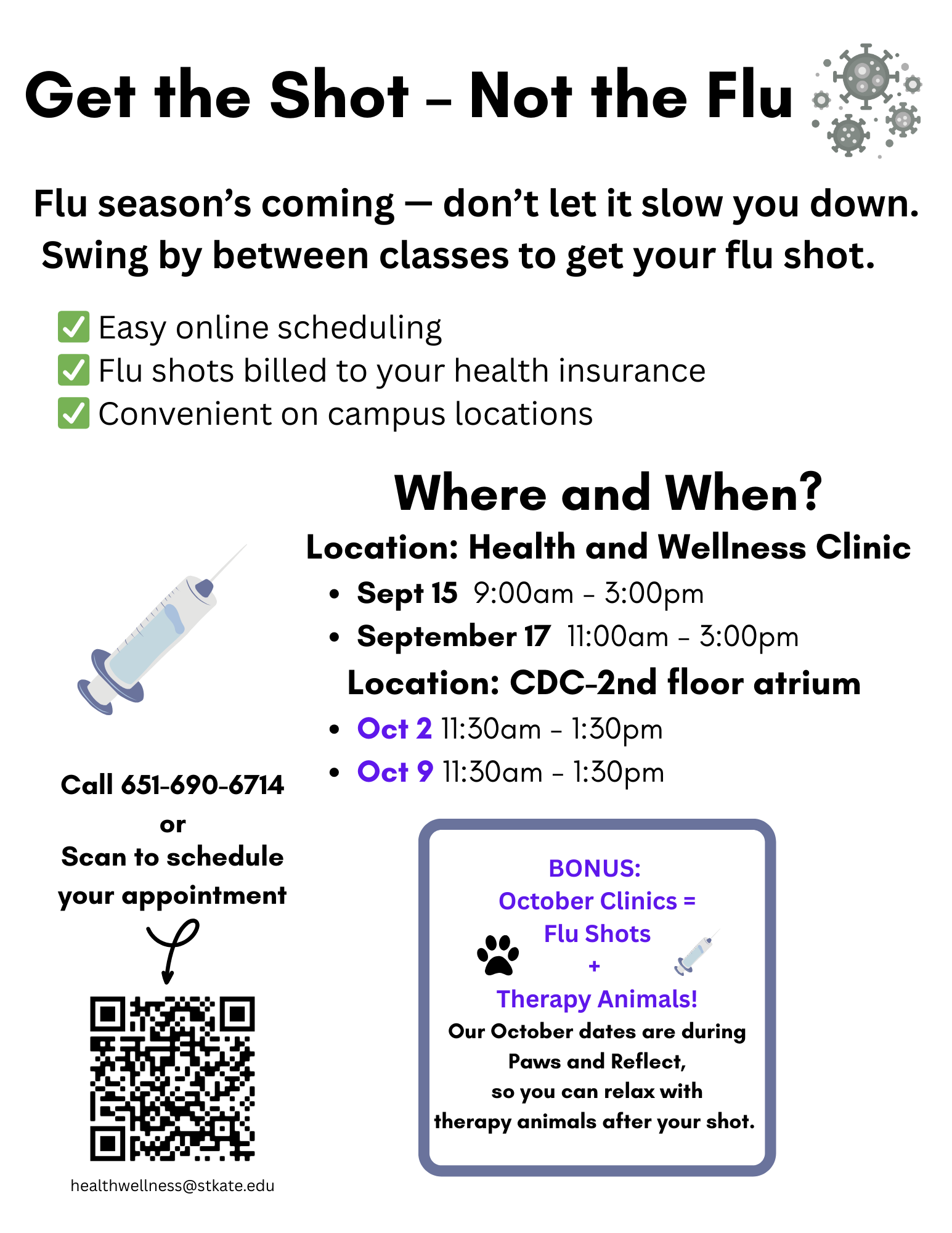 Flyer titled "Get the Shot – Not the Flu" promoting on-campus flu shot clinics at St. Catherine University. Lists benefits like online scheduling, insurance billing, and convenient locations. Dates and times: Sept 15 (9am–3pm) and Sept 17 (11am–3pm) at the Health and Wellness Clinic; Oct 2 and Oct 9 (11:30am–1:30pm) at the CDC 2nd floor atrium. October clinics include therapy animals. Contact: 651-690-6714 or scan QR code to schedule. Email: healthwellness@stkate.edu . Includes syringe and virus icons.