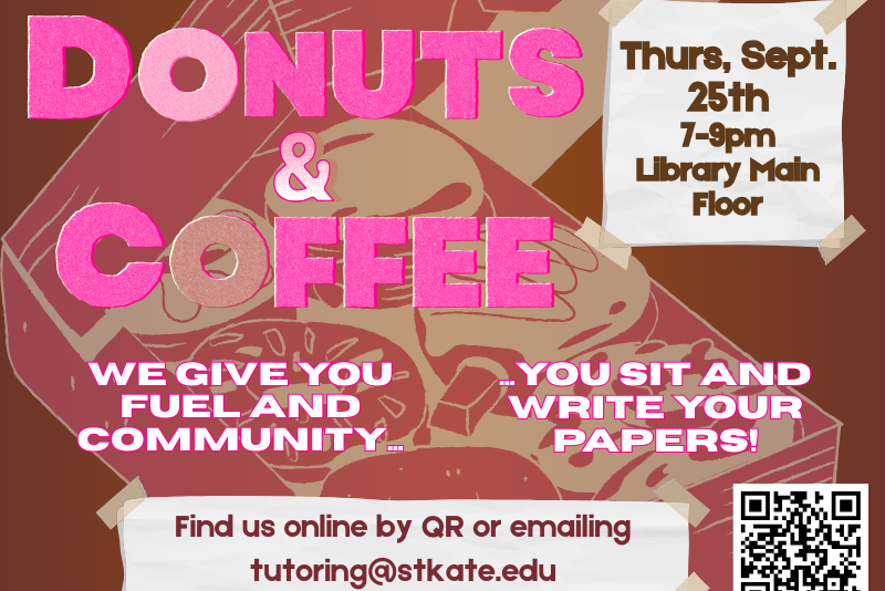 Flyer with pink text promoting a “Donuts & Coffee” event. Event details: Thursday, Sept. 25th, 7–9pm, Library Main Floor. Text reads: “We give you fuel and community… You sit and write your papers!” Contact: tutoring@stkate.edu . Includes a QR code and background image of donuts in a box.