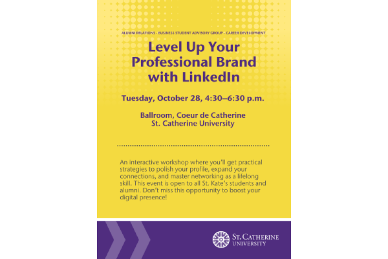 Flyer for a St. Catherine University event titled "Level Up Your Professional Brand with LinkedIn" on Tuesday, October 28, from 4:30–6:30 p.m. in the Ballroom, Coeur de Catherine. Hosted by Alumni Relations, Business Student Advisory Group, and Career Development. Includes a brief description of the interactive workshop and features the St. Catherine University logo at the bottom.