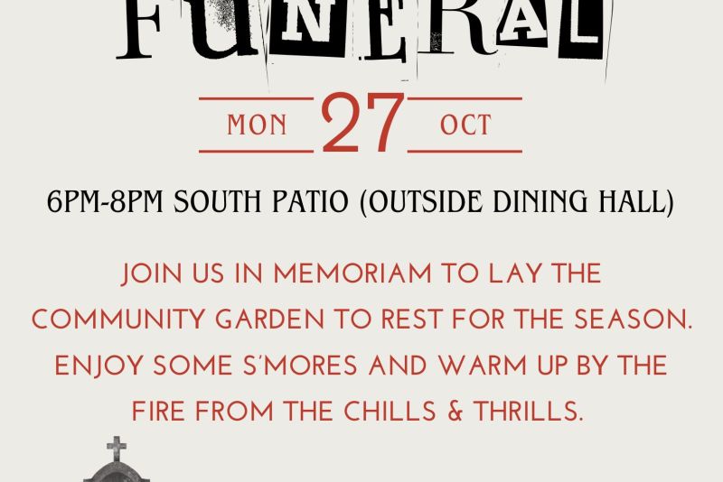 Flyer for “Garden Funeral” hosted by Plants for Dummies. Text reads: “Mon Oct 27, 6–8 PM, South Patio (outside dining hall). Join us in memoriam to lay the community garden to rest for the season. Enjoy s’mores and warm up by the fire from the chills & thrills. Questions? Email: plantsupport@stkate.edu  if you dare!” Background shows illustrated gravestones and crosses with a crow and skulls for a spooky theme.
