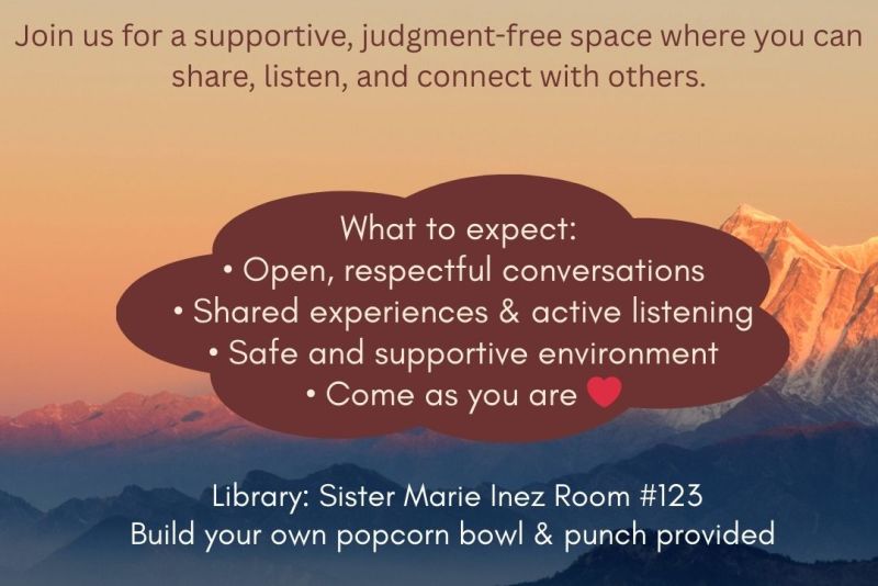 Flyer for Health and Wellness Clinic Peer Support Group. Text reads: “Join us for a supportive, judgment-free space where you can share, listen, and connect with others.” What to expect: open, respectful conversations; shared experiences and active listening; safe and supportive environment; come as you are. Location: Library, Sister Marie Inez Room 123. February 23, 11:00 AM–12:00 PM. Popcorn and punch provided.