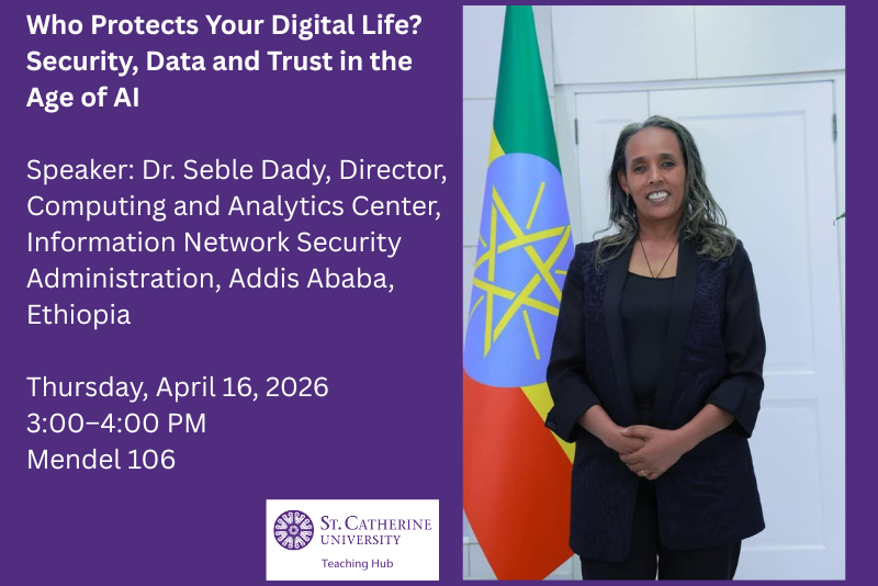 Event flyer with title “Who Protects Your Digital Life? Security, Data and Trust in the Age of AI.” Includes speaker Dr. Seble Dady with affiliation in Addis Ababa, Ethiopia. Details: Thursday, April 16, 2026, 3:00–4:00 PM, Mendel 106. Photo shows Dr. Dady standing beside an Ethiopian flag.