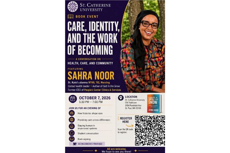 St. Catherine University book event flyer featuring Sahra Noor smiling outdoors. Event title: “Care, Identity, and the Work of Becoming: A Conversation on Health, Care, and Community.” October 7, 2026, 5:30–7:00 PM, CDC Ballroom, St. Paul campus. Includes topics, book signing, refreshments, a QR code for registration, and an image of Noor’s book Salt in the Snow.