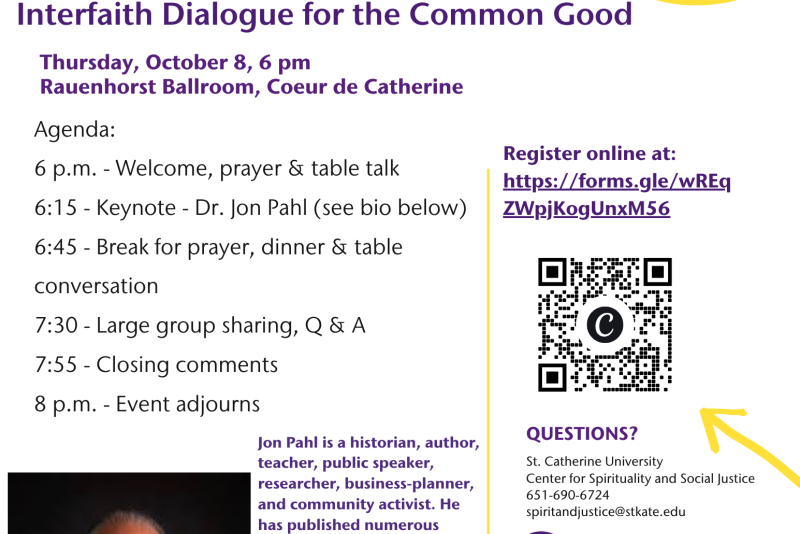 Building Bridges: Interfaith Dialogue for the Common Good, Thursday, October 8 at 6 p.m. in Rauenhorst Ballroom, Coeur de Catherine. Features keynote speaker Dr. Jon Pahl, dinner, table conversation, group sharing and Q&A. Hosted by St. Kate’s Center for Spirituality and Social Justice and Niagara Foundation–Minnesota Branch. Register at forms.gle/wREqZWpjKogUnxM56.