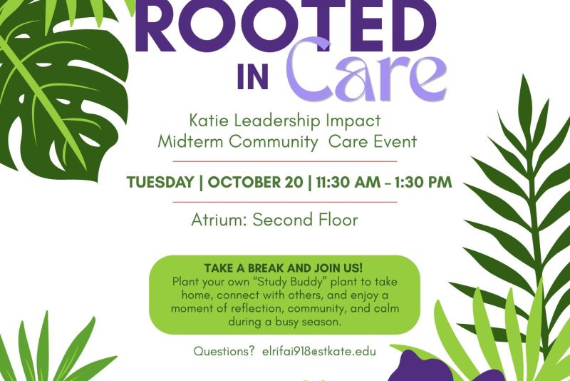 Rooted in Care: Katie Leadership Impact Midterm Community Care Event, Tuesday, October 20, 11:30 a.m.–1:30 p.m., Atrium second floor. Plant a “Study Buddy” plant to take home, connect with others, and enjoy reflection, community, and calm. Questions: elrifai918@stkate.edu. Floral and leafy graphics frame the flyer.