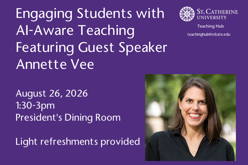 St. Catherine University Teaching Hub event graphic promoting “Engaging Students with AI-Aware Teaching” featuring guest speaker Annette Vee. Event: August 26, 2026, 1:30–3:00 PM in the President’s Dining Room. Light refreshments provided. Includes a headshot of Annette Vee smiling outdoors and Teaching Hub contact email: teachinghub@stkate.edu.
