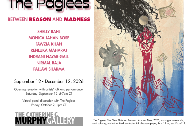 Event poster for The Paglees: Between Reason and Madness, featuring artists Shelly Bahl, Monica Jahan Bose, Fawzia Khan, Renluka Maharaj, Indrani Nayar-Gall, Nirmal Raja, and Pallavi Sharma. Sept. 12–Dec. 12, 2026, Catherine G. Murphy Gallery, St. Paul. Opening reception Sept. 12, 5–7 p.m. CT; virtual panel Oct. 2, 1 p.m. CT. gallery.stkate.edu