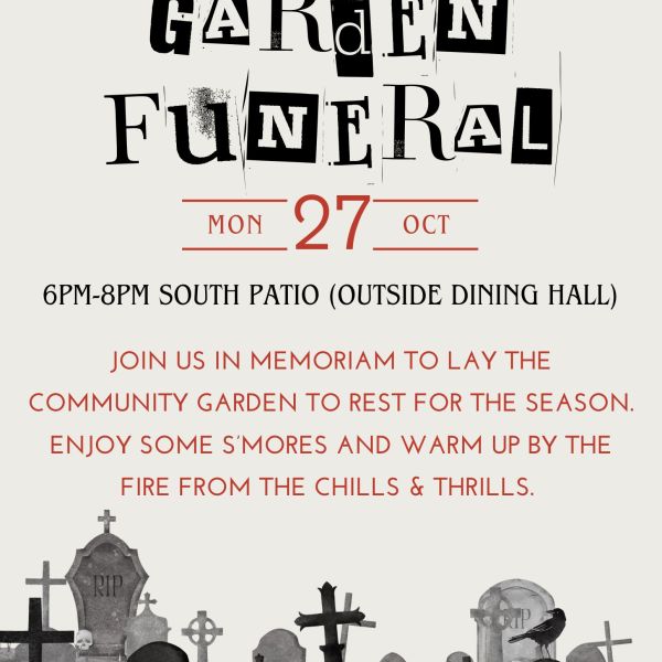 Flyer for “Garden Funeral” hosted by Plants for Dummies. Text reads: “Mon Oct 27, 6–8 PM, South Patio (outside dining hall). Join us in memoriam to lay the community garden to rest for the season. Enjoy s’mores and warm up by the fire from the chills & thrills. Questions? Email: plantsupport@stkate.edu if you dare!” Background shows illustrated gravestones and crosses with a crow and skulls for a spooky theme.