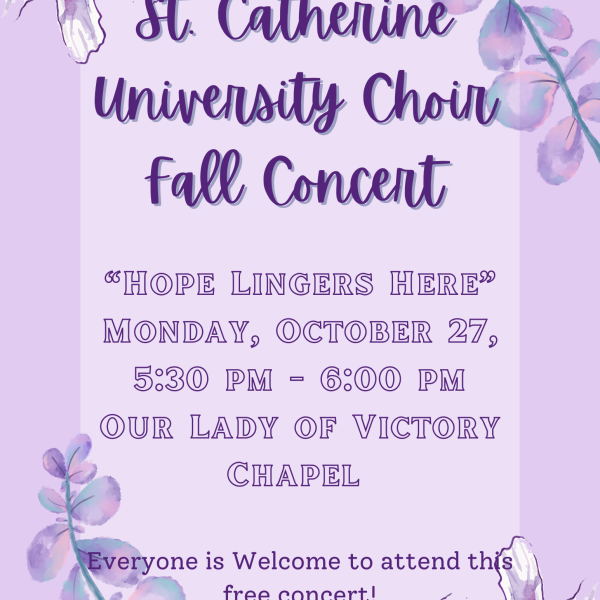 Poster for St. Catherine University Choir Fall Concert titled “Hope Lingers Here,” scheduled for Monday, October 27, from 5:30 pm to 6:00 pm at Our Lady of Victory Chapel. Text is surrounded by watercolor-style purple flowers and leaves. Note at bottom: “Everyone is welcome to attend this free concert!”