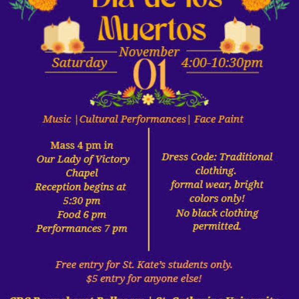 Colorful poster for Día de los Muertos celebration on Saturday, November 1, from 4:00 to 10:30 pm at CDC Rauenhorst Ballroom, St. Catherine University. Includes marigolds, candles, papel picado banners, and event details such as Mass, reception, food, performances, dress code (no black clothing), and free student entry.