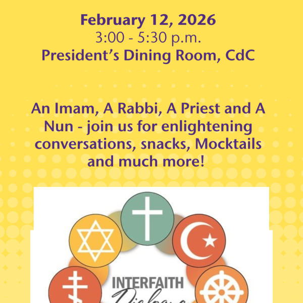 Promotional flyer for “Interfaith Conversations” presented by the Center for Spirituality and Social Justice. Event details: February 12, 2026, 3:00–5:30 p.m., President’s Dining Room, CdC. Text invites attendees to join an imam, rabbi, priest, and nun for conversation, snacks, and mocktails. Includes circular graphic labeled “Interfaith Dialogue” surrounded by symbols of multiple faith traditions.