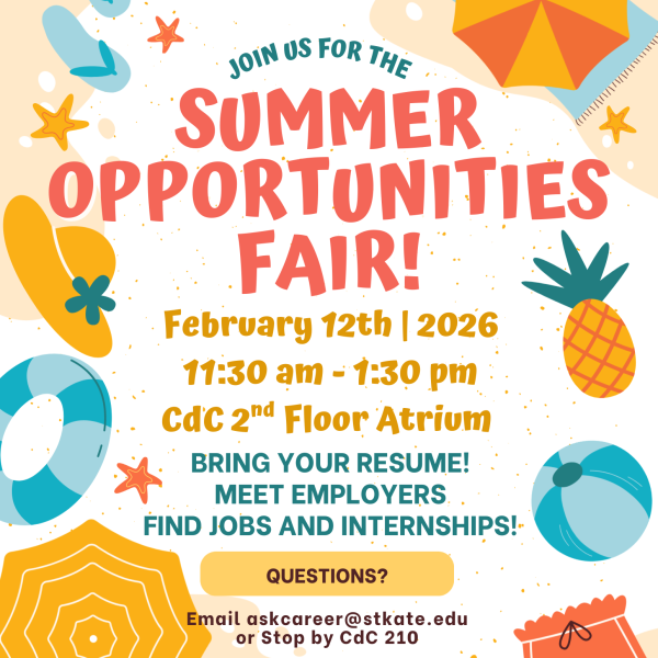 Flyer titled ‘Summer Opportunities Fair.’ Announces event on February 12, 2026, from 11:30 a.m.–1:30 p.m. in the CdC 2nd Floor Atrium. Encourages students to bring resumes, meet employers, and find jobs and internships. Includes contact info: askcareer@stkate.edu  or stop by CdC 210. Decorative summer icons surround the text.