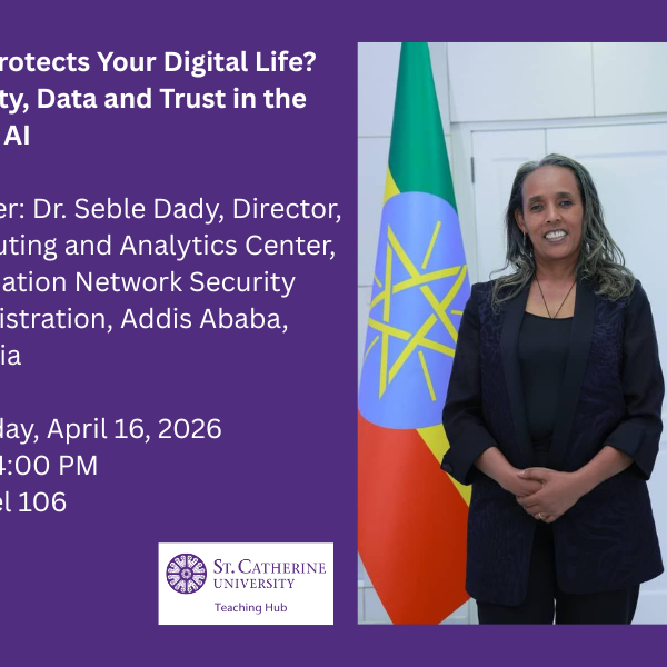 Event flyer with title “Who Protects Your Digital Life? Security, Data and Trust in the Age of AI.” Includes speaker Dr. Seble Dady with affiliation in Addis Ababa, Ethiopia. Details: Thursday, April 16, 2026, 3:00–4:00 PM, Mendel 106. Photo shows Dr. Dady standing beside an Ethiopian flag.