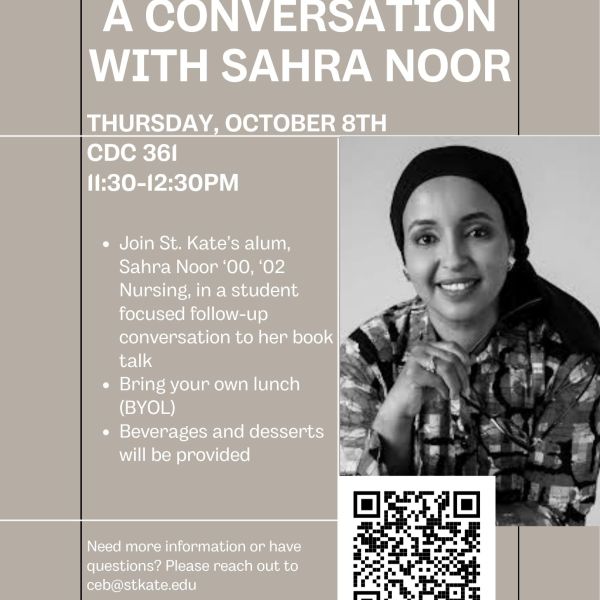 OSE, TRIO, and OEB present A Conversation with Sahra Noor, St. Kate’s alum and Nursing ’00, ’02. Thursday, Oct. 8, 11:30 a.m.–12:30 p.m., CDC 361. Student-focused follow-up to her book talk. Bring your own lunch; beverages and desserts provided. Virtual option available via QR code. Questions: ceb@stkate.edu.