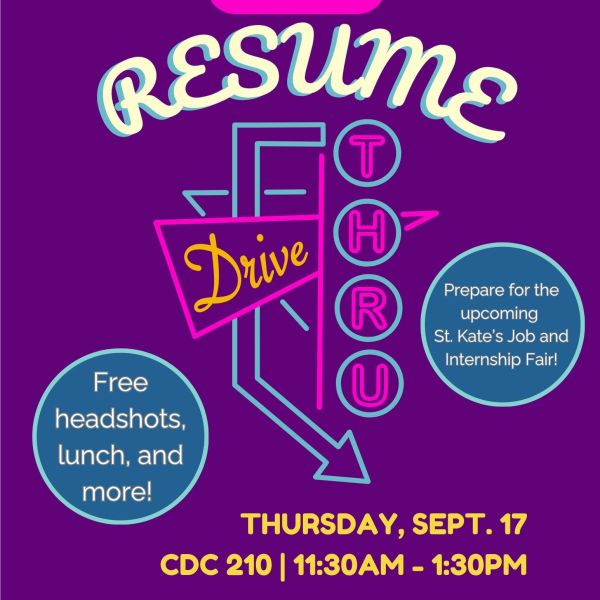 Drop-in Resume Drive Thru, Thursday, Sept. 17, 11:30 a.m.–1:30 p.m. in CdC 210. Prepare for St. Kate’s Job and Internship Fair with free headshots, lunch, and more. Questions: askcareer@stkate.edu